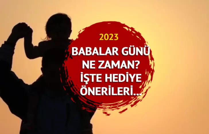 Babalar Günü ne zaman, bu Pazar mı? İşte 2023 Babalar Günü tarihi