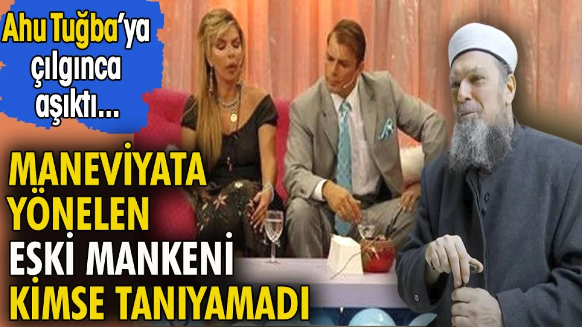 Maneviyata yönelen eski mankeni kimse tanıyamadı. Ahu Tuğba'ya çılgınca aşıktı