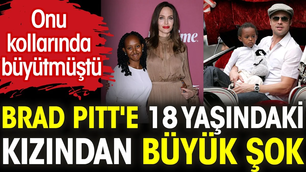 Brad Pitt'e 18 yaşındaki kızından büyük şok. Onu kollarında büyütmüştü