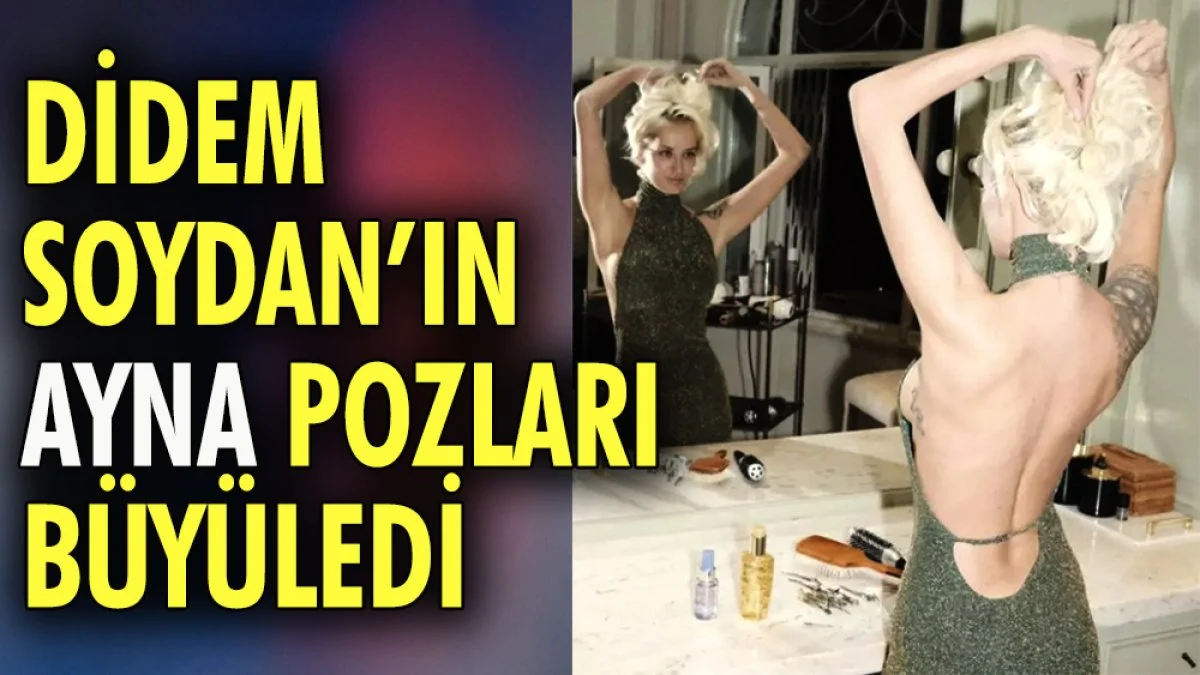 Didem Soydan'ın ayna pozları büyüledi