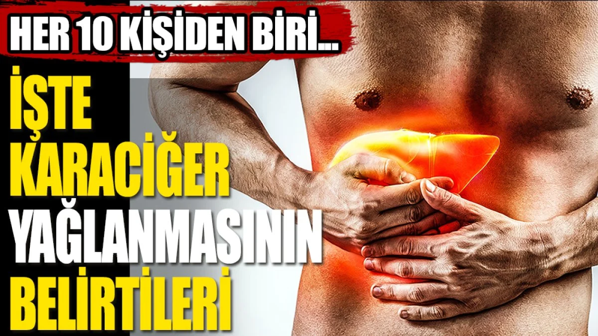 Karaciğer yağlanınca neler olur