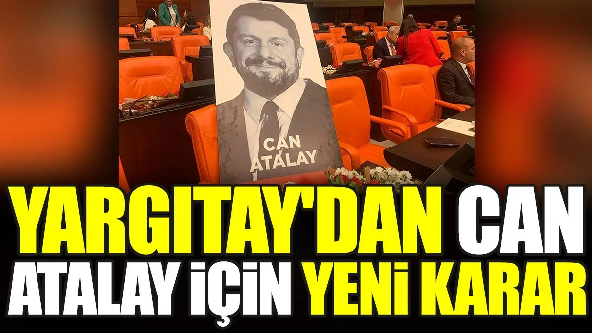 Yargıtay'dan Can Atalay için yeni karar
