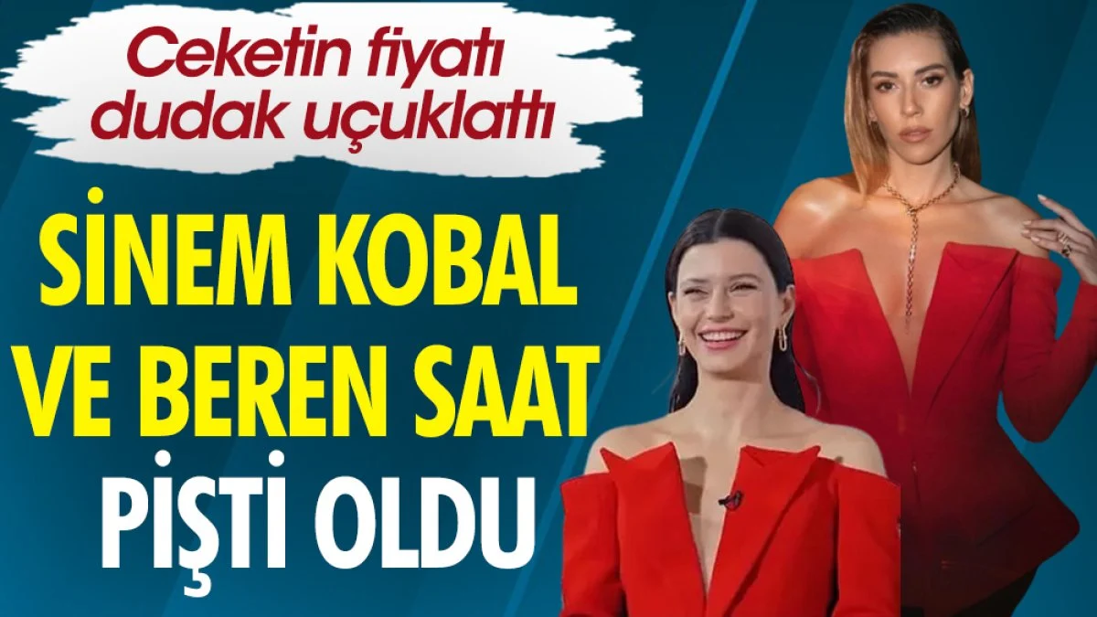 Beren Saat ve Sinem Kobal pişti oldu. Ceketin fiyatı dudak uçuklattı