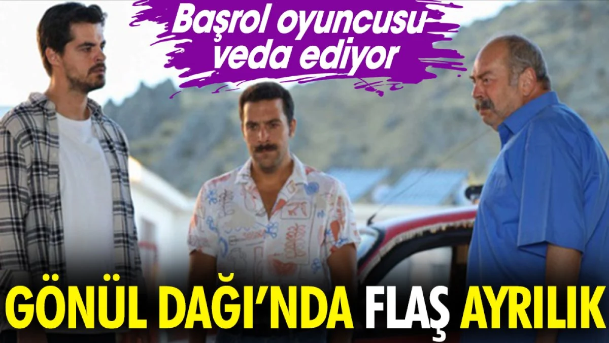 Gönül Dağı'nda flaş ayrılık. Başrol oyuncusu veda ediyor