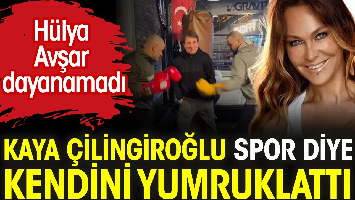 Kaya Çilingiroğlu spor diye kendini yumruklattı. Hülya Avşar dayanamadı