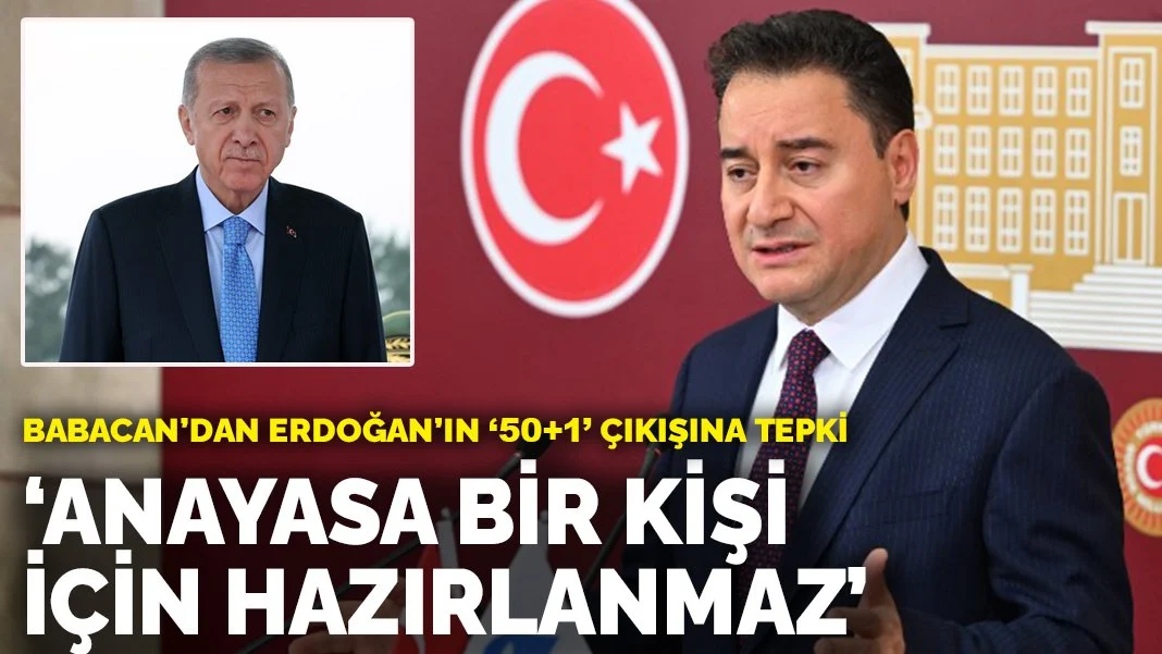 Babacan'dan Erdoğan'ın '50+1' çıkışına tepki: Anayasa bir kişi için hazırlanmaz