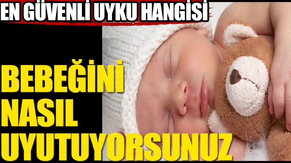 Bebeğinizi nasıl uyutuyorsunuz?