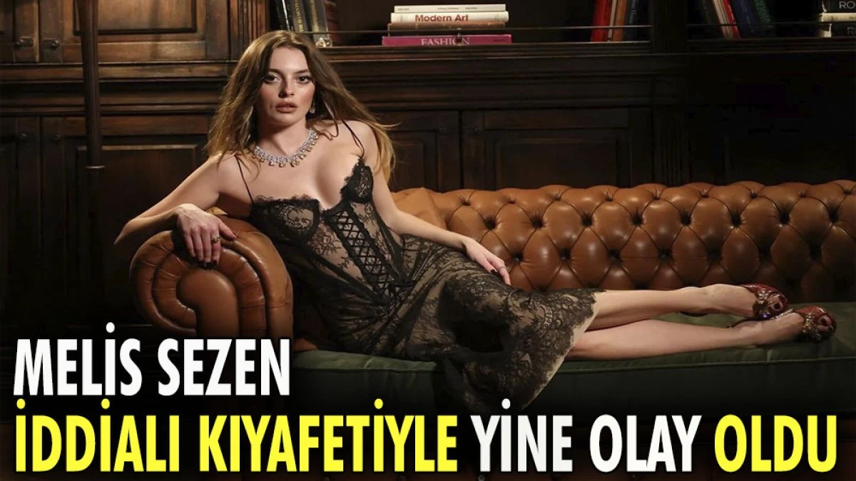 Melis Sezen iddialı kıyafetiyle yine olay oldu