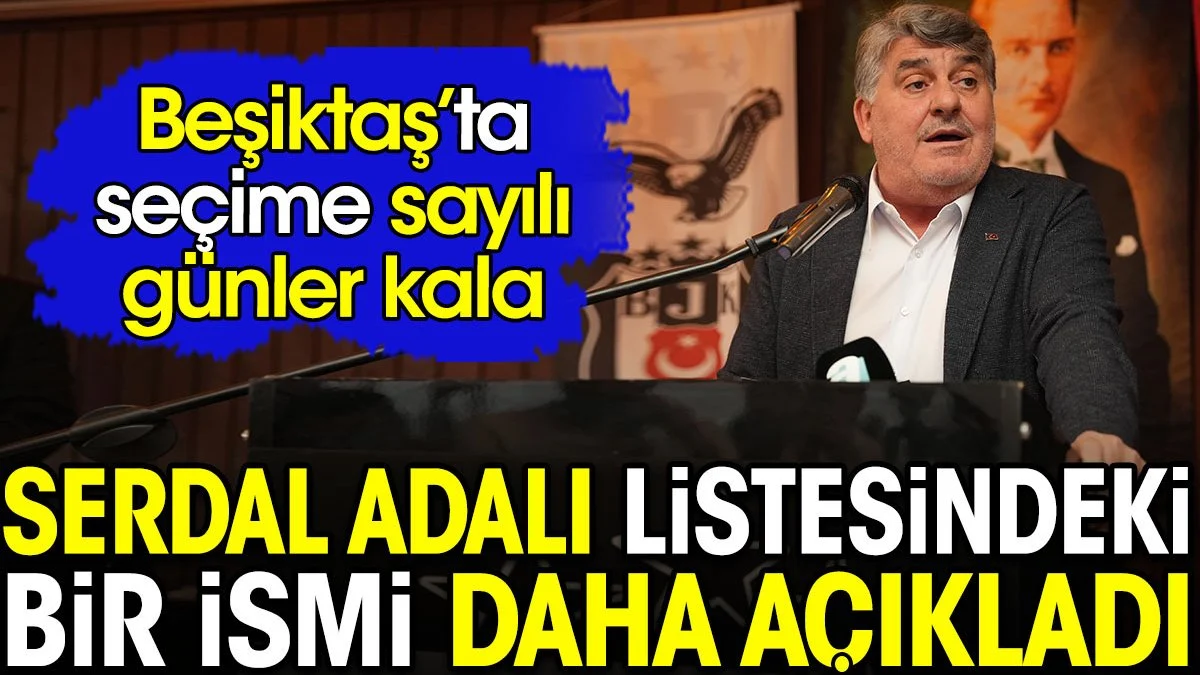 Serdal Adalı listesindeki bir ismi daha açıkladı