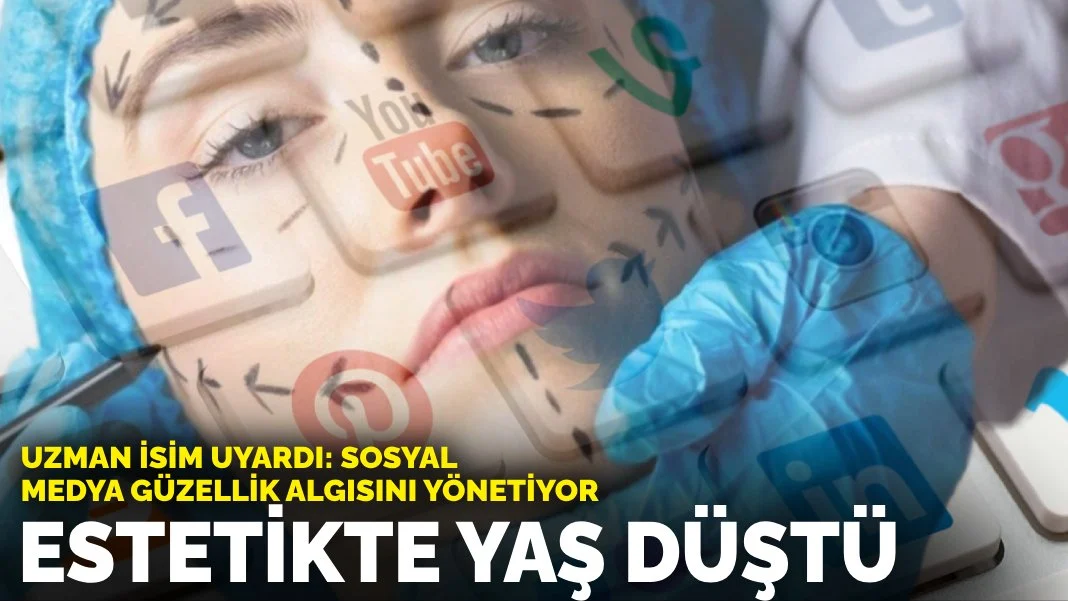 Uzman isim uyardı: Sosyal medya güzellik algısını yönetiyor... Estetikte yaş düştü!