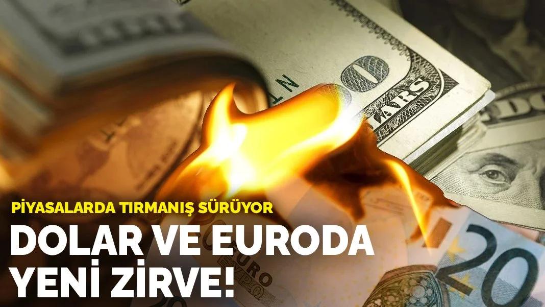 Euro ve dolarda yeni zirve! Piyasalar yangın yeri