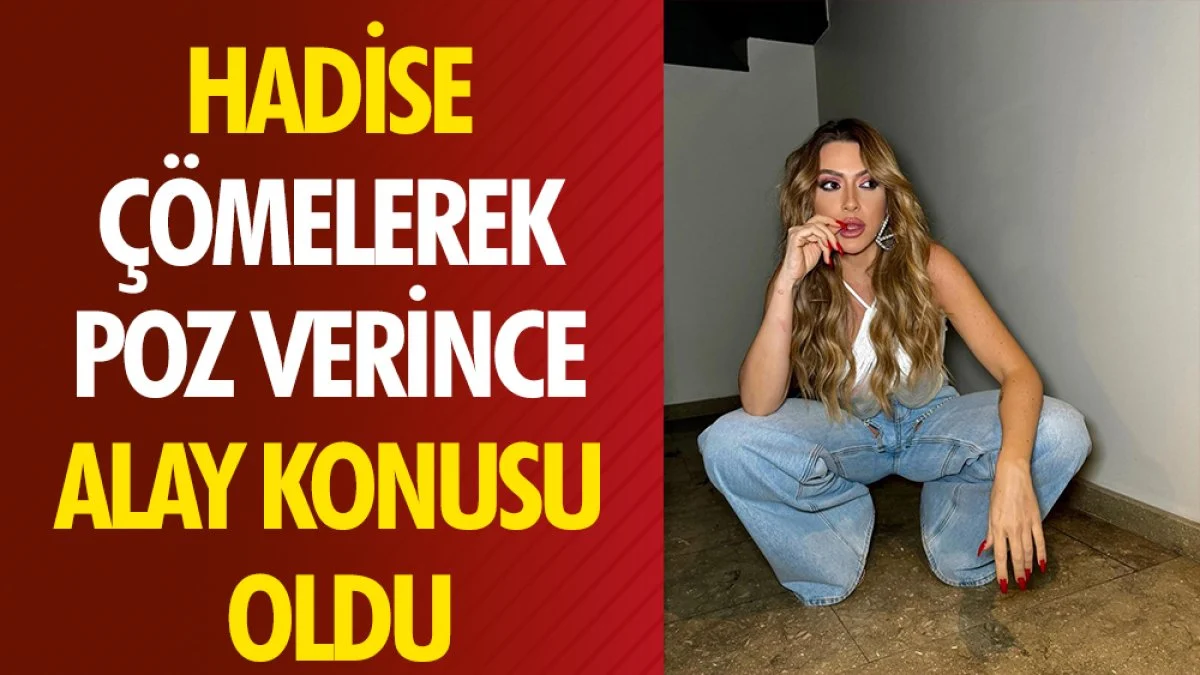 Hadise çömelerek poz verince alay konusu oldu