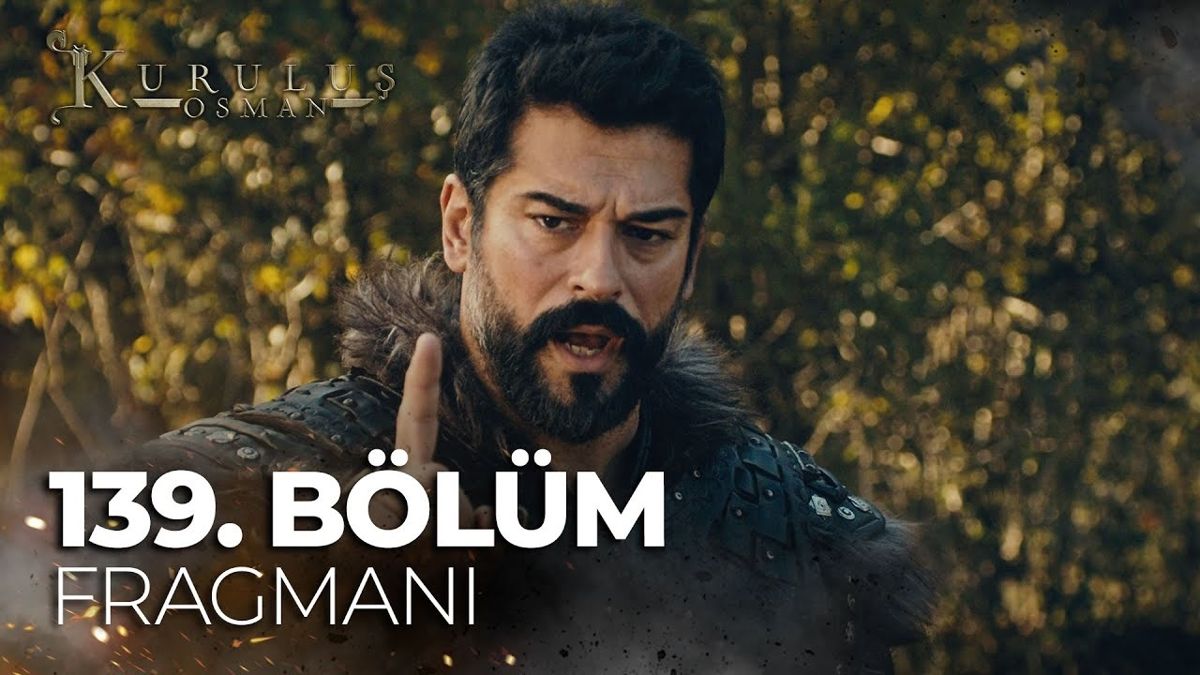 Kuruluş Osman YENİ BÖLÜM (139. BÖLÜM) ne zaman, fragman yayınlandı mı?
