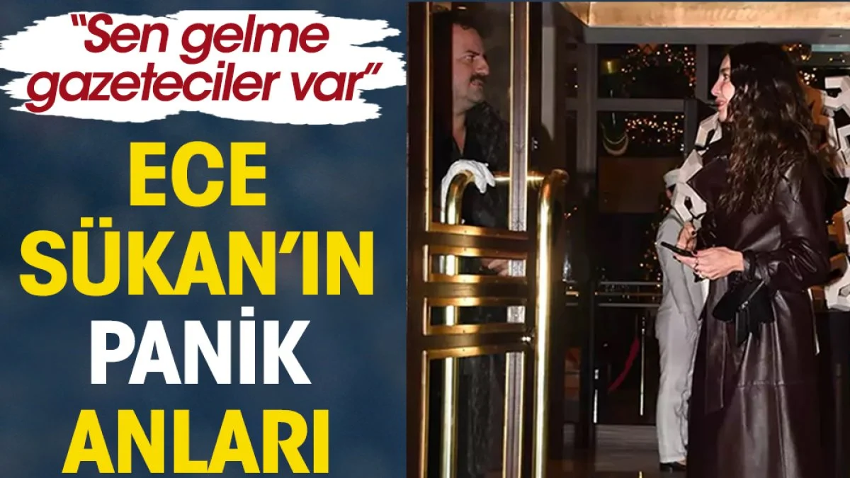Ece Sükan flaşlar patlayınca panik oldu. 'Sen gelme gazeteciler var'