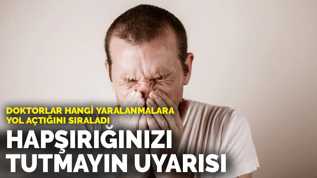 Doktorlardan hapşırığınızı tutmayın uyarısı