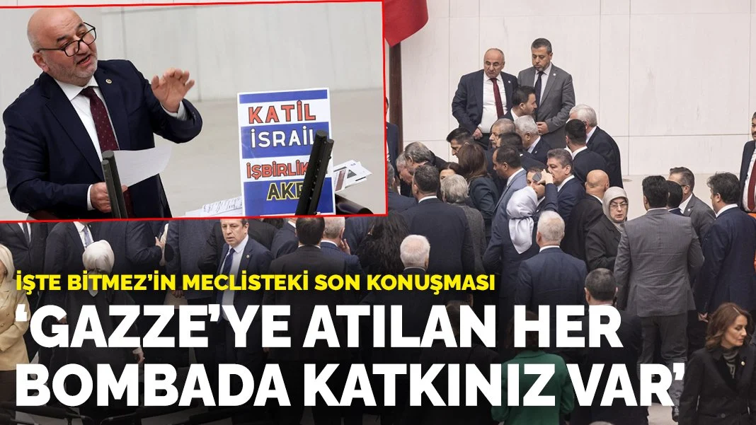İşte Hasan Bitmez'in meclisteki son konuşması: Gazze’ye atılan her bombada katkınız var