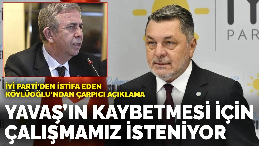 İYİ Parti'den istifa eden Köylüoğlu'ndan çok konuşulacak Yavaş çıkışı