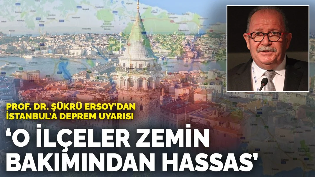 Prof. Dr. Şükrü Ersoy'dan İstanbul'a deprem uyarısı: O ilçeler zemin bakımından hassas