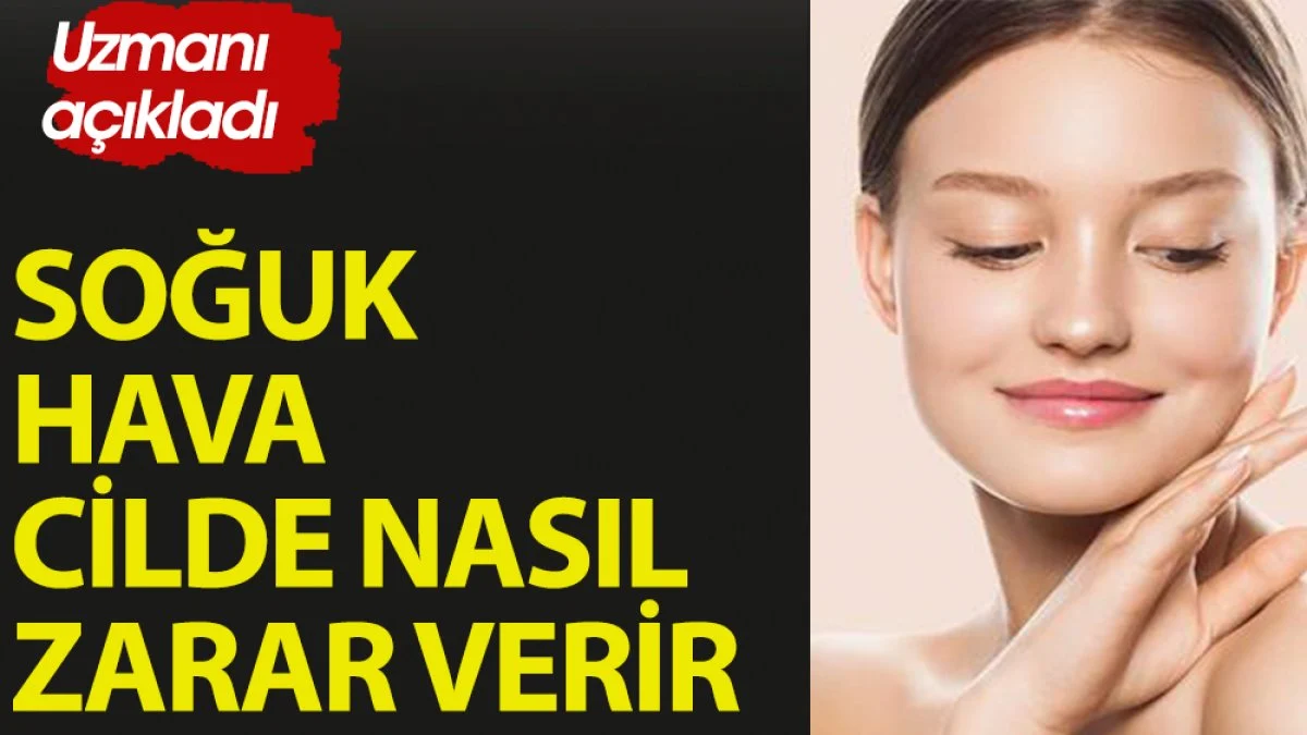 Soğuk havanın cilde etkileri nasıl olur