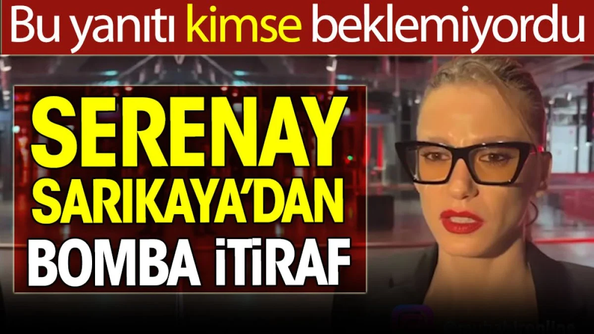 Serenay Sarıkaya'dan bomba itiraf! Kimse bu yanıtı beklemiyordu