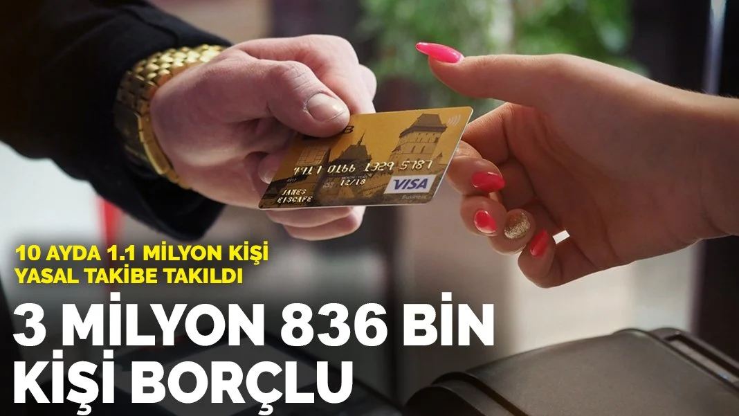 Türkiye'de 3 milyon 836 bin kişi borçlu: 10 ayda 1 milyonu aşkın kişi yasal takibe takıldı
