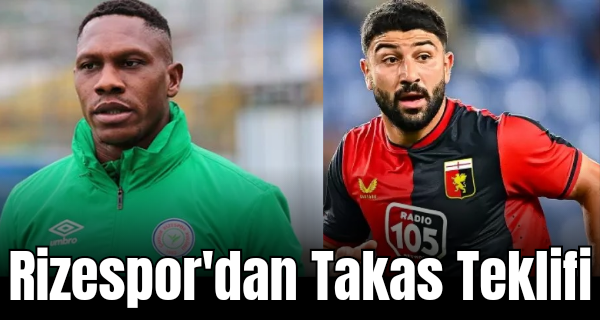 Çaykur Rizespor’dan Bomba Takas Teklifi