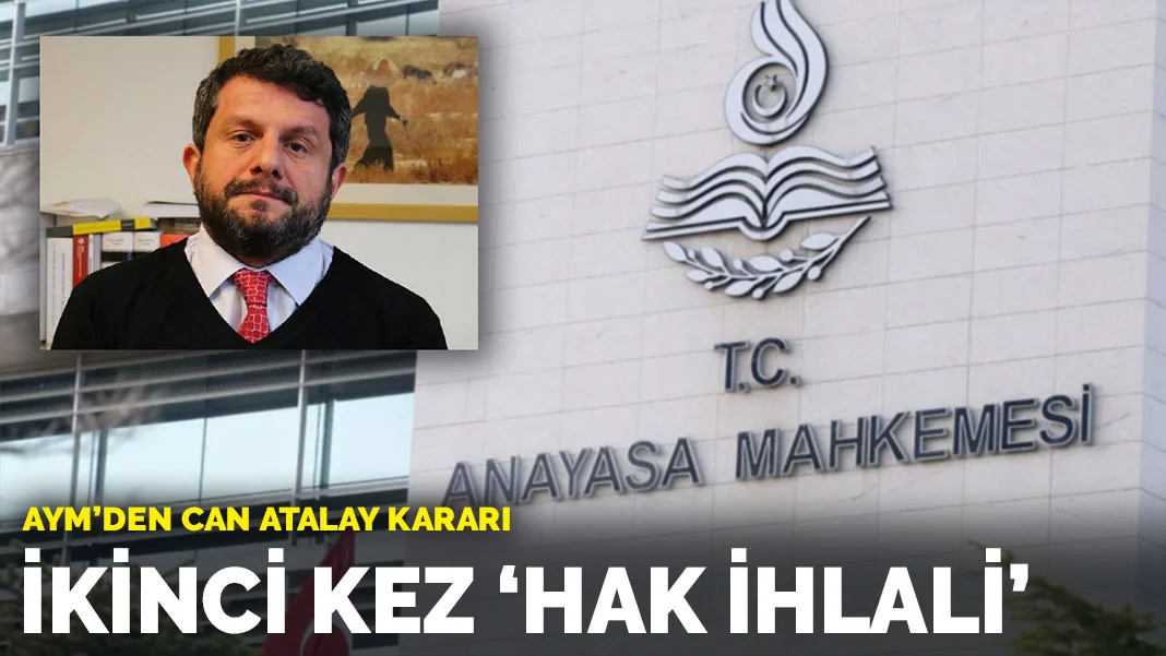 AYM'den Can Atalay kararı: İkinci kez 'hak ihlali' dedi
