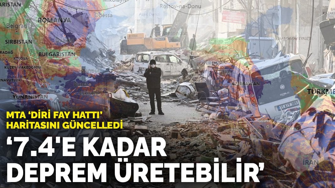 MTA 'diri fay hattı' haritasını güncelledi: 7.4'e kadar deprem üretebilir
