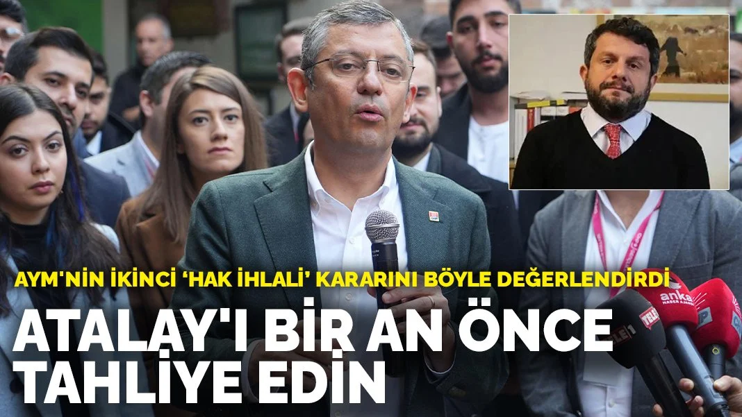 Özgür Özel AYM'nin Can Atalay kararını değerlendirdi: Karara direnerek anayasal hukuk düzenini yok sayıyorsunuz