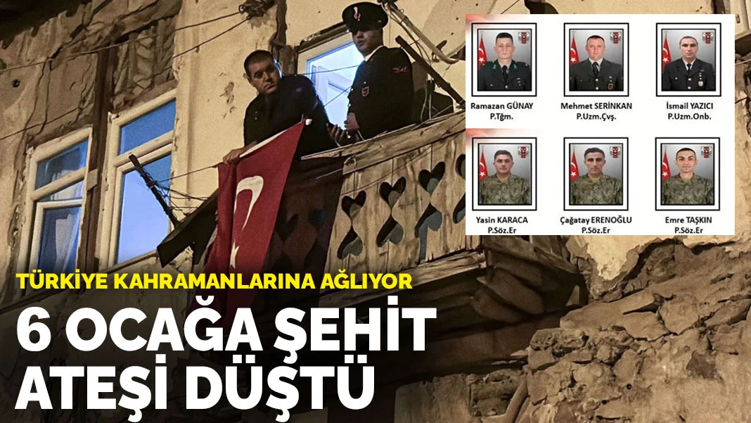 Türkiye kahramanlarına ağlıyor: 6 ocağa şehit ateşi düştü