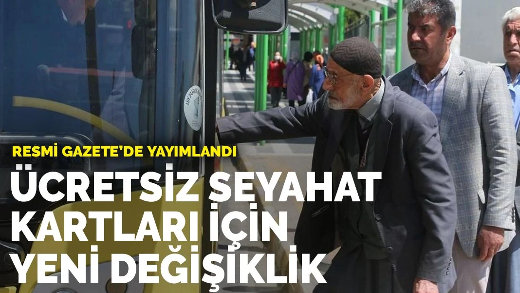 Ücretsiz seyahat kartları için yeni değişiklik: Resmi Gazete'de yayımlandı