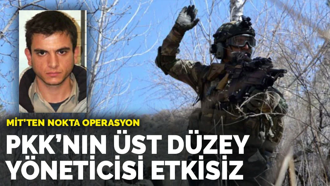 MİT'ten PKK'ya operasyon: Üst düzey yöneticisi etkisiz
