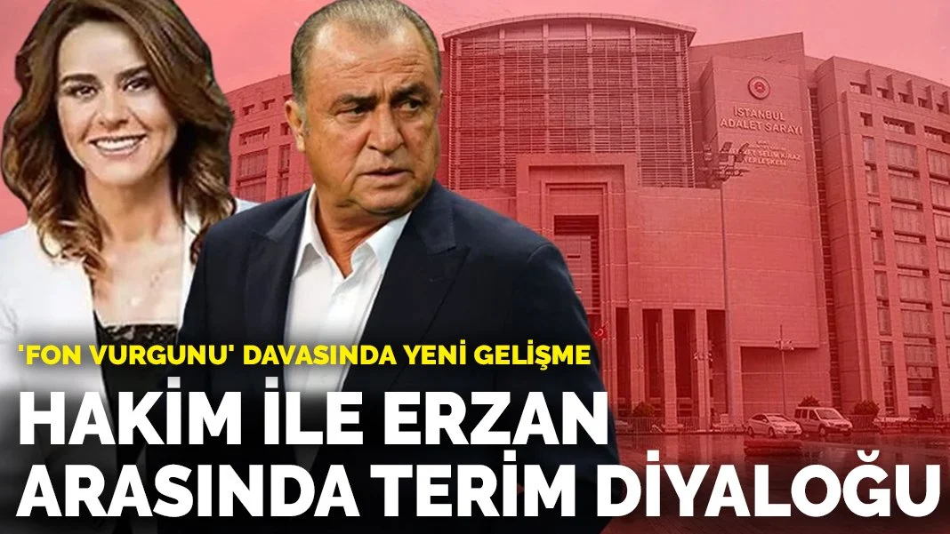 'Fon vurgunu' davasında yeni gelişme: Mahkeme başkanıyla Seçil Erzan arasında Fatih Terim diyaloğu