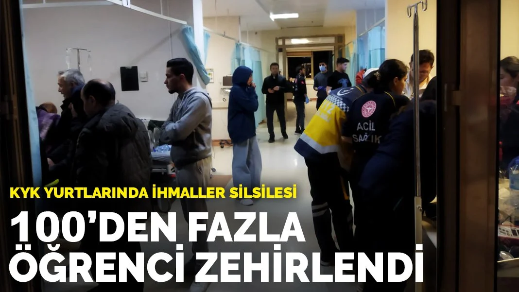 KYK yurtlarında ihmaller silsilesi: 100'ü aşkın öğrenci zehirlendi