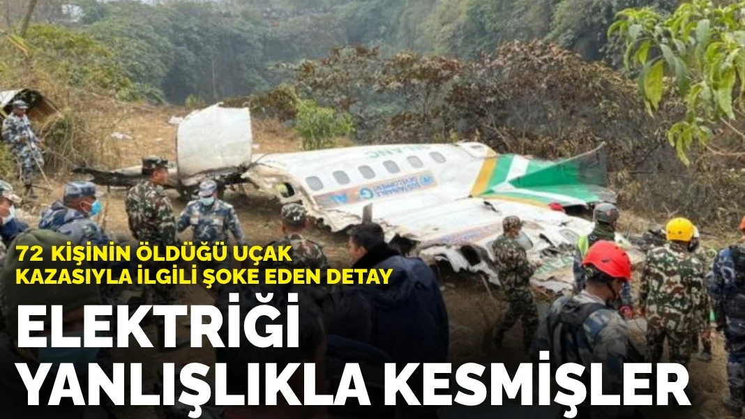 Nepal'deki kazada 72 kişi hayatını kaybetmişti... Uçağın elektriği 'yanlışlıkla' kesilmiş