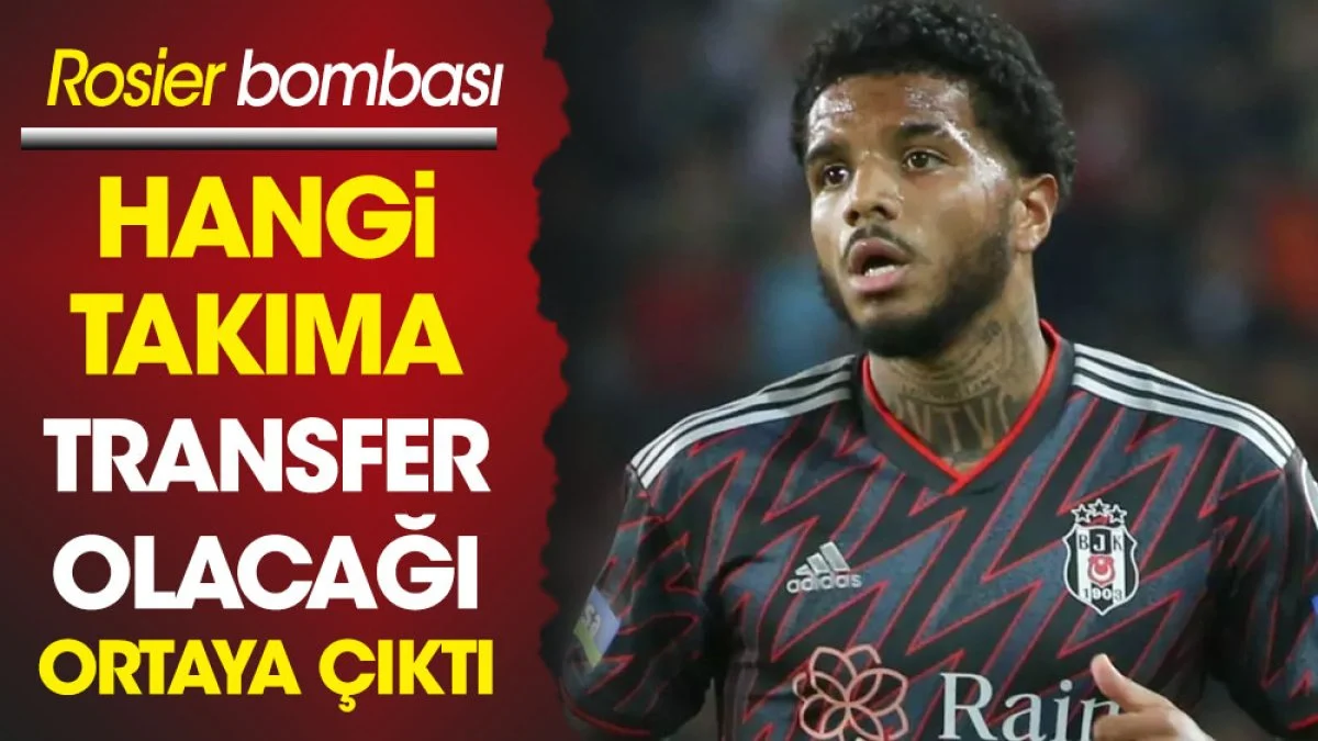Rosier bombası. Hangi takıma transfer olacağı ortaya çıktı