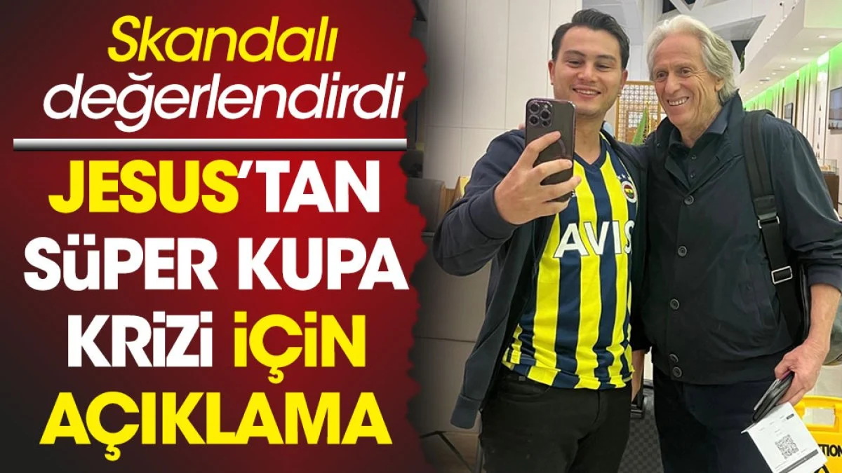 Suudi Arabistan'da çalışan Jorge Jesus'tan Süper Kupa krizi açıklaması