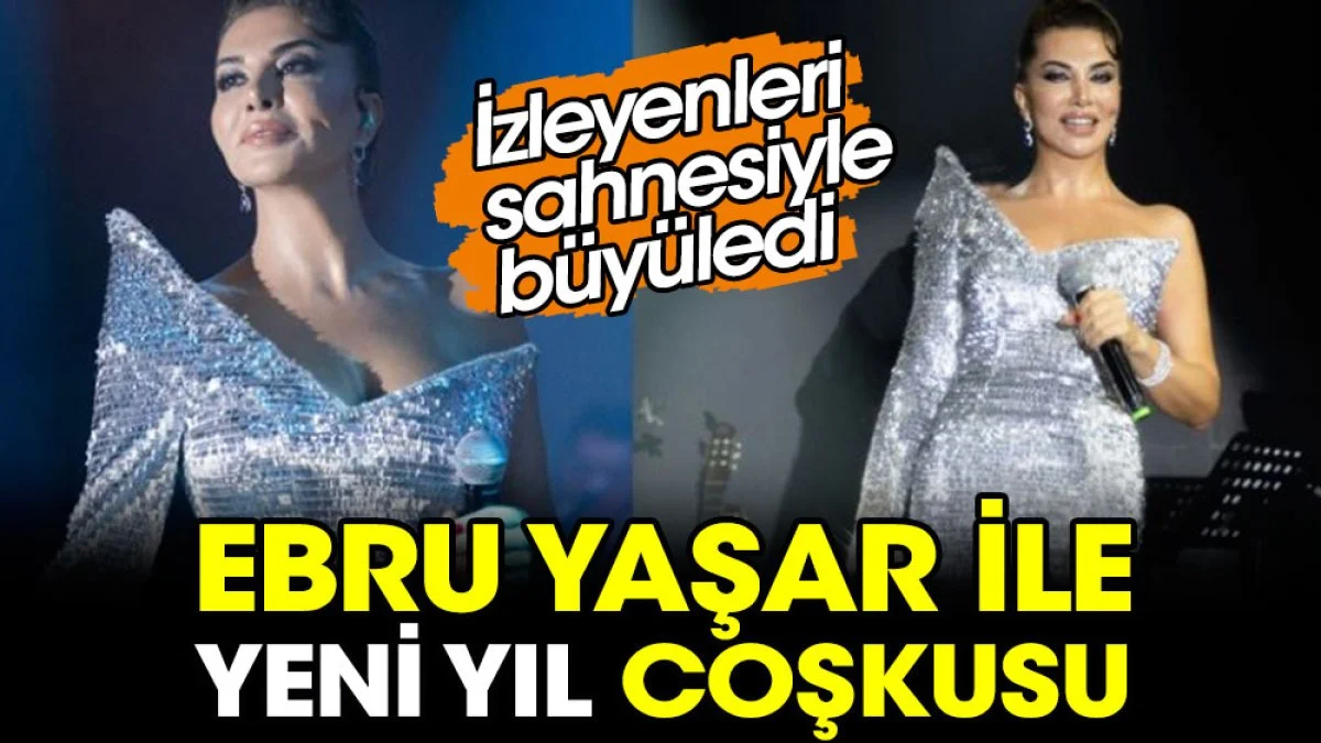 Ebru Yaşar ile yeni yıl coşkusu! Sahnesiyle izleyenleri büyüledi