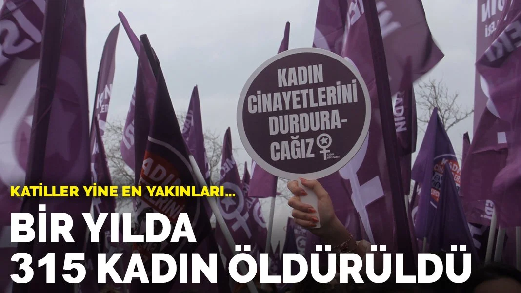 Katiller yine en yakınları... Bir yılda 315 kadın öldürüldü