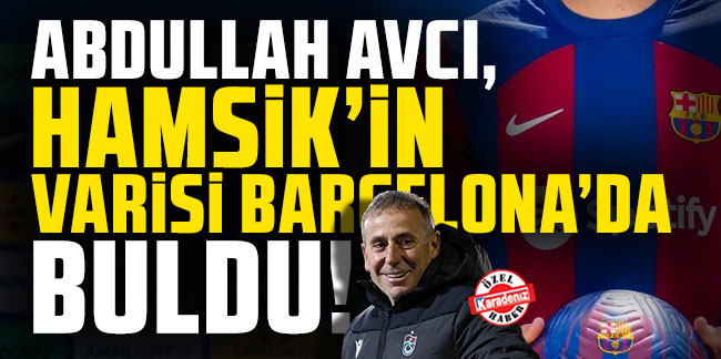 Abdullah Avcı, Marek Hamsik'in varisini Barcelona'da buldu
