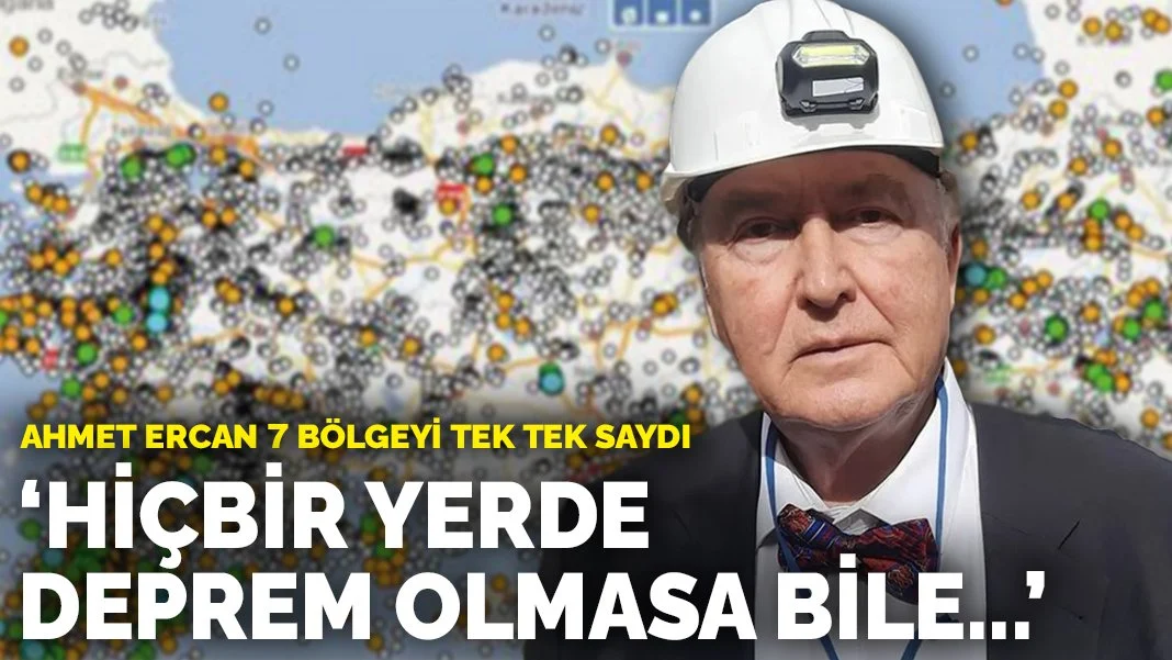 Ahmet Ercan 7 bölgeyi tek tek saydı: Türkiye'de hiçbir yerde deprem olmasa bile...
