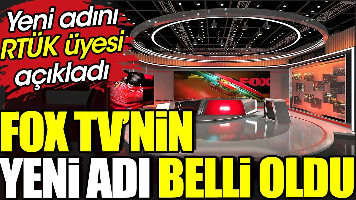 FOX TV'nin yeni adı belli oldu