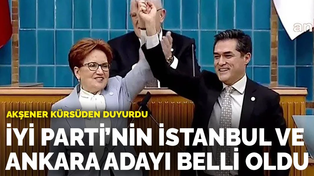 İYİ Parti'nin İstanbul, Ankara ve Balıkesir adayı belli oldu