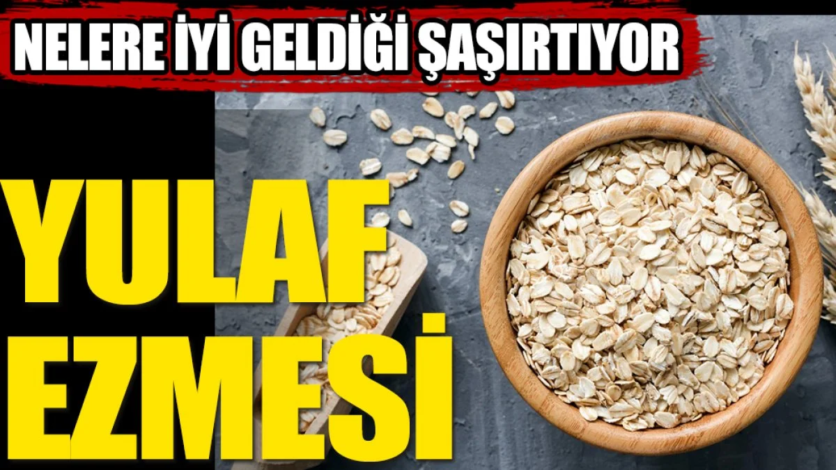 Yulaf ezmesinin yararları şaşırtıyor