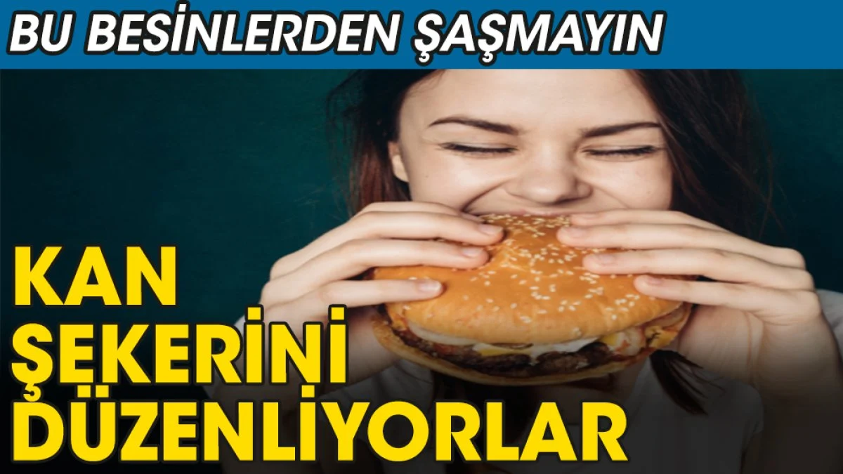 Bu besinlerden şaşmayın