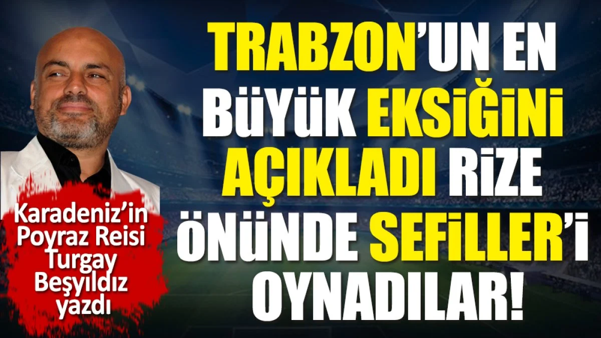 Trabzonspor'un Rize karşısındaki en büyük eksiğini 'Sefilleri oynadılar' diyerek açıkladı