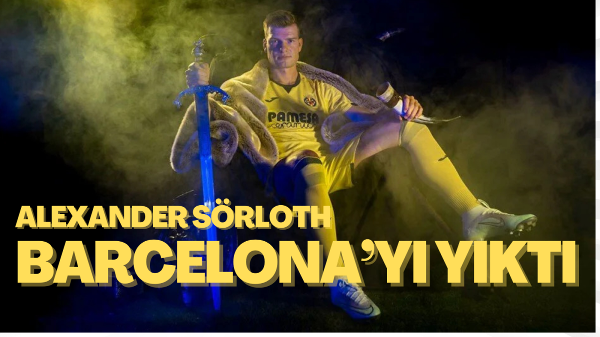 Sörloth Barcelona'yı Son Dakikada Yıktı