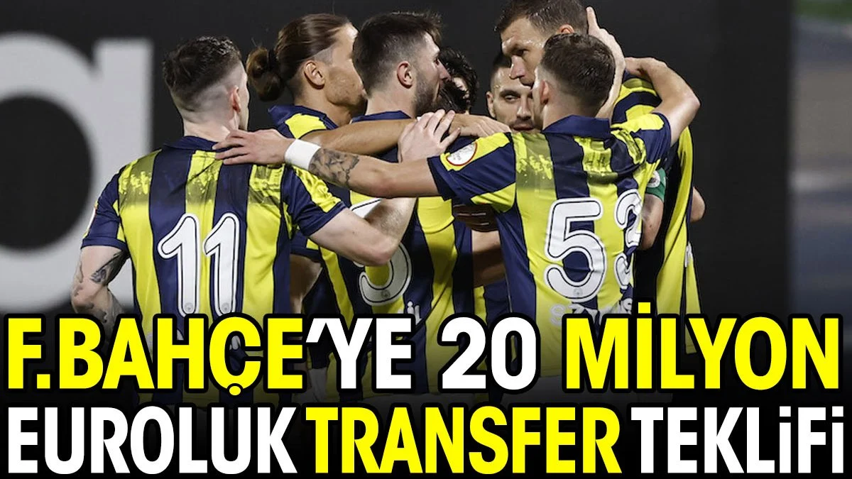 Fenerbahçe'ye 20 milyon euroluk transfer teklifi. Gönderilmesi hiç hesapta yoktu