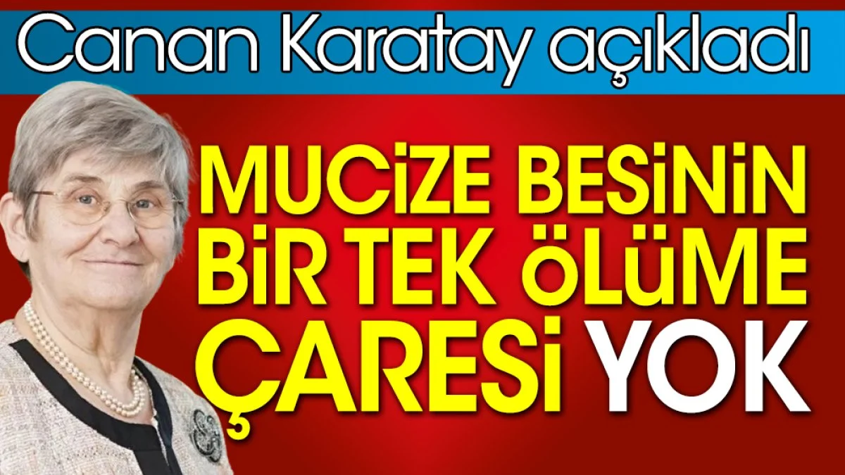 Mucize besinin bir tek ölüme çaresi yok. Canan Karatay açıkladı