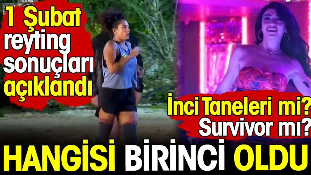 1 Şubat Perşembe günü reytinglerin zirvesindeki yapım açıklandı! İnci Taneleri mi? Survivor mı?